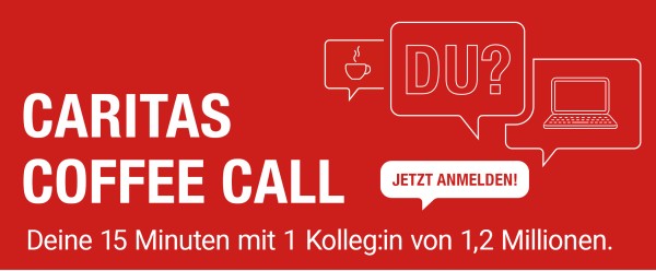 Caritas Coffee Call: Deine 15 Minuten mit 1 Kolleg:in von 1,2 Millionen